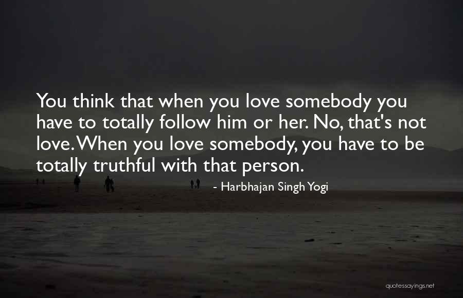 Truthful Love Quotes By Harbhajan Singh Yogi Truthful Love Quotes By Harbhajan Singh Yogi
