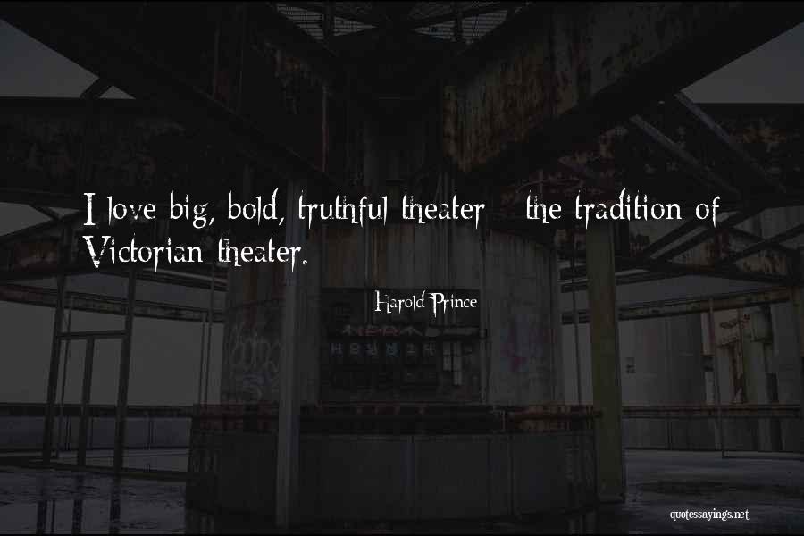 Truthful Love Quotes By Harold Prince Truthful Love Quotes By Harold Prince