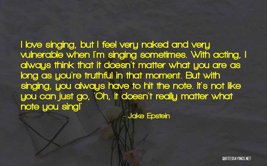 Truthful Love Quotes By Jake Epstein Truthful Love Quotes By Jake Epstein
