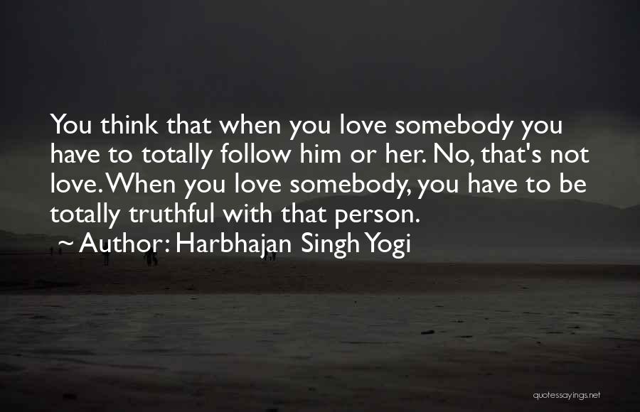 Truthful Person Quotes By Harbhajan Singh Yogi