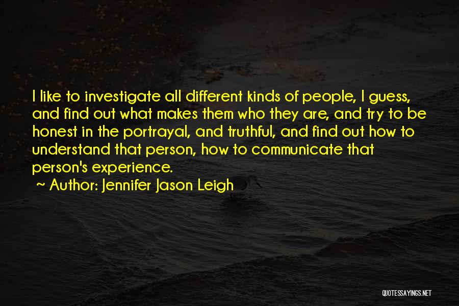 Truthful Person Quotes By Jennifer Jason Leigh