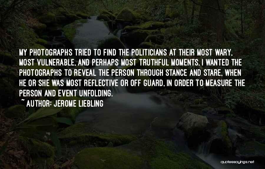 Truthful Person Quotes By Jerome Liebling