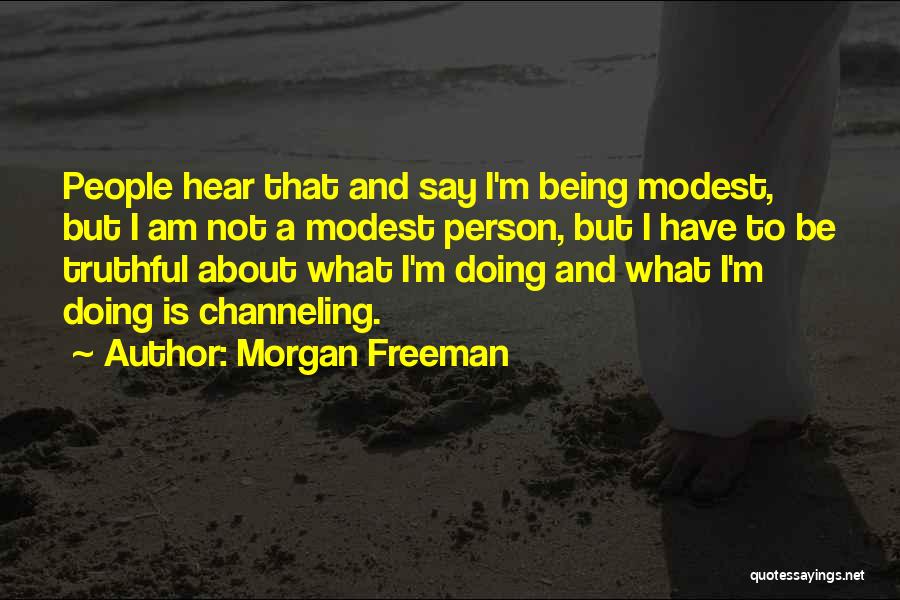 Truthful Person Quotes By Morgan Freeman