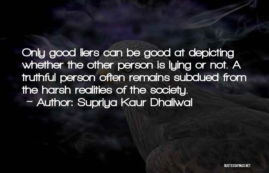 Truthful Person Quotes By Supriya Kaur Dhaliwal