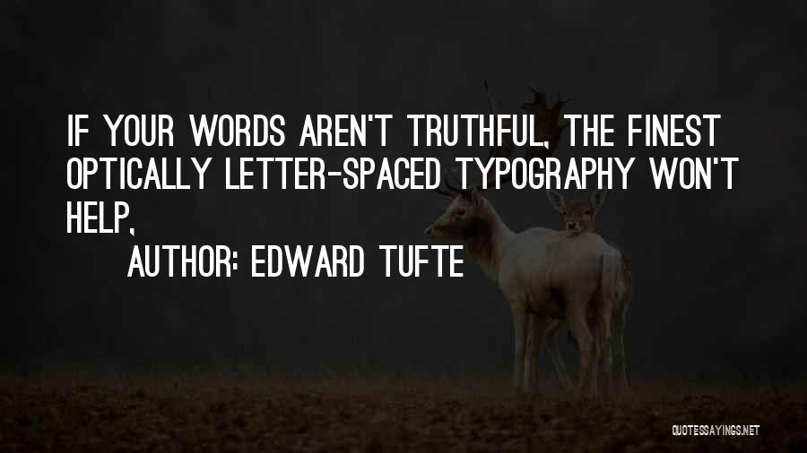 Truthful Words Quotes By Edward Tufte