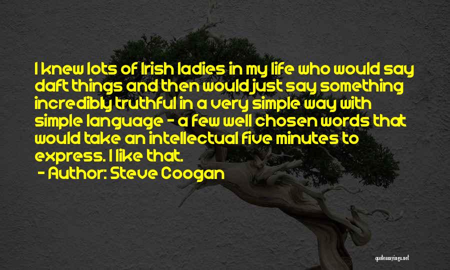 Truthful Words Quotes By Steve Coogan