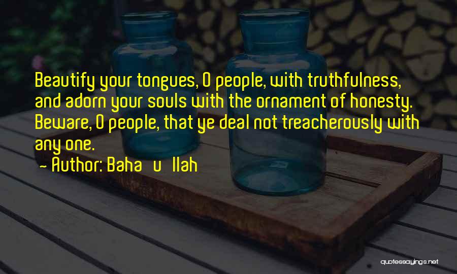 Truthfulness And Honesty Quotes By Baha'u'llah