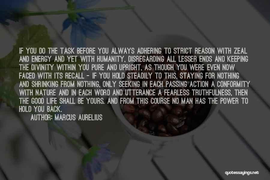 Truthfulness And Humanity Quotes By Marcus Aurelius