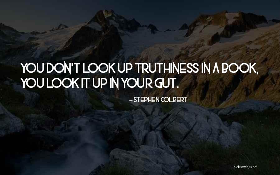 Truthiness Stephen Quotes By Stephen Colbert Truthiness Stephen Quotes By Stephen Colbert