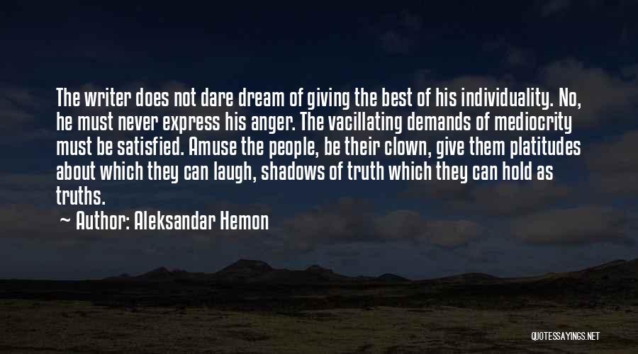 Truths About Life Quotes By Aleksandar Hemon