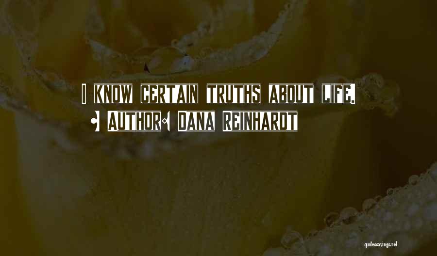 Truths About Life Quotes By Dana Reinhardt