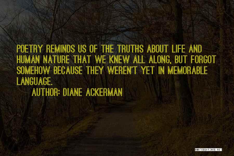 Truths About Life Quotes By Diane Ackerman