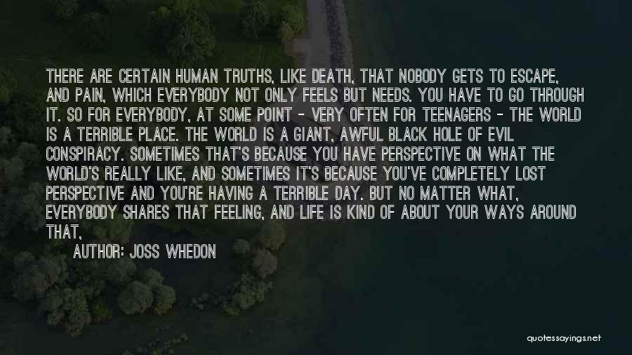 Truths About Life Quotes By Joss Whedon