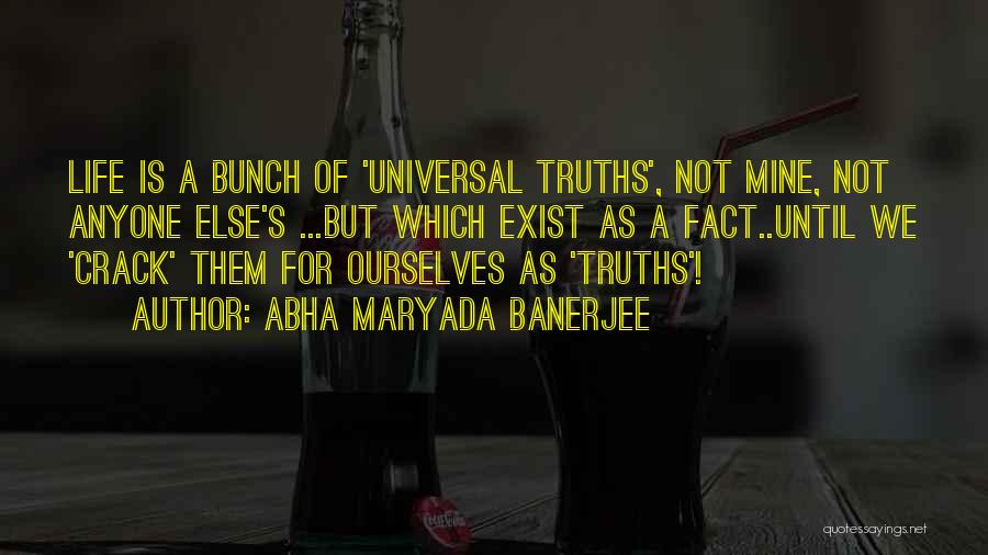 Truths Of Life Quotes By Abha Maryada Banerjee