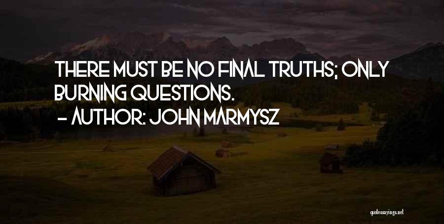 Truths Of Life Quotes By John Marmysz