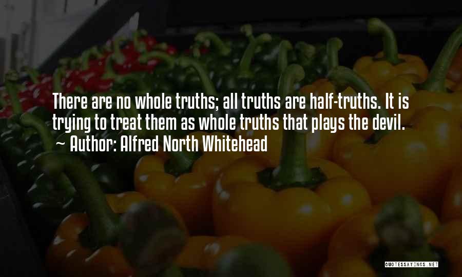 Truths Quotes By Alfred North Whitehead