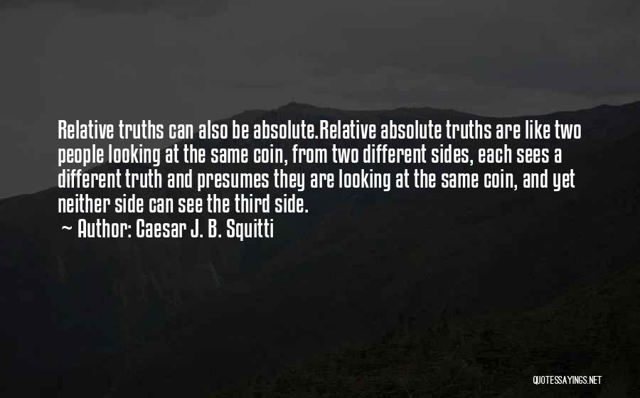 Truths Quotes By Caesar J. B. Squitti