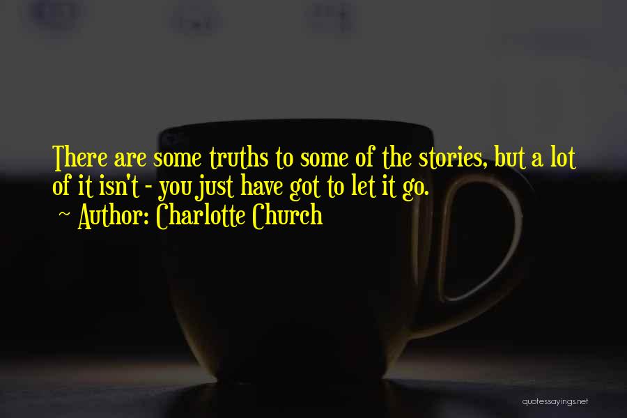 Truths Quotes By Charlotte Church