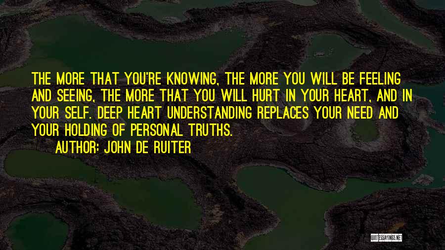 Truths That Hurt Quotes By John De Ruiter