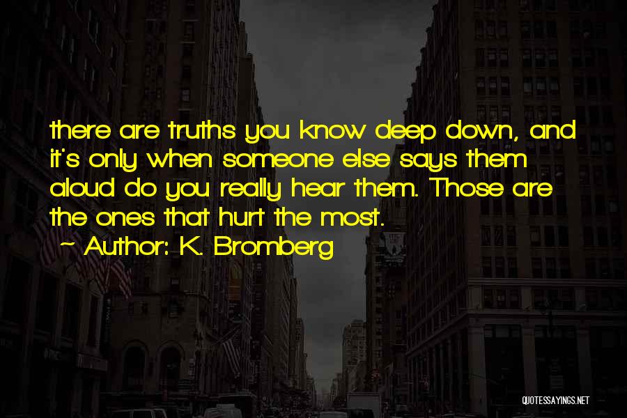 Truths That Hurt Quotes By K. Bromberg