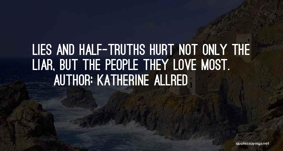 Truths That Hurt Quotes By Katherine Allred