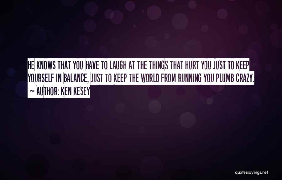 Truths That Hurt Quotes By Ken Kesey