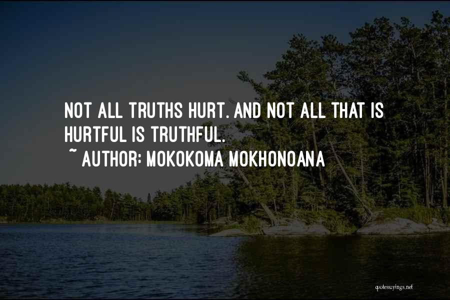 Truths That Hurt Quotes By Mokokoma Mokhonoana