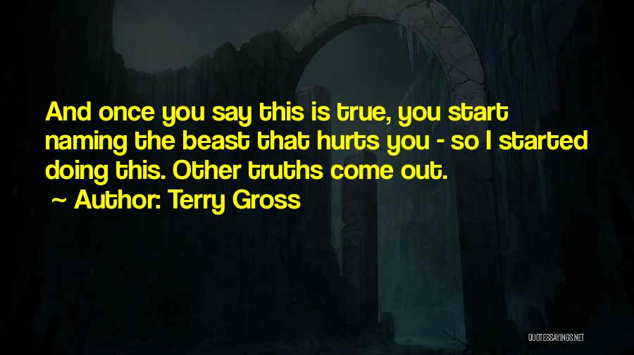 Truths That Hurt Quotes By Terry Gross