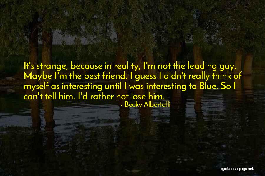 Truthunless Quotes By Becky Albertalli Truthunless Quotes By Becky Albertalli