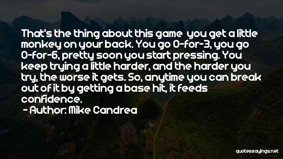 Try A Little Harder Quotes By Mike Candrea