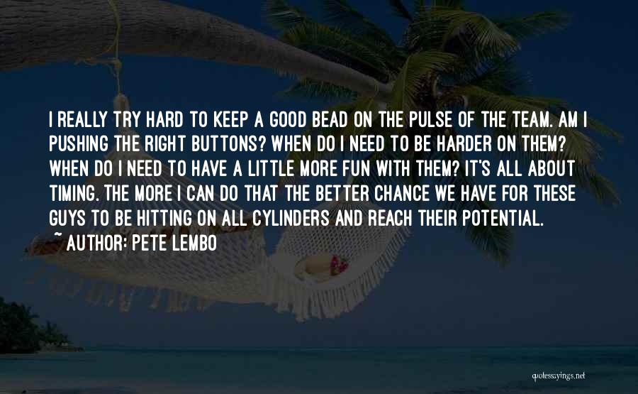 Try A Little Harder Quotes By Pete Lembo