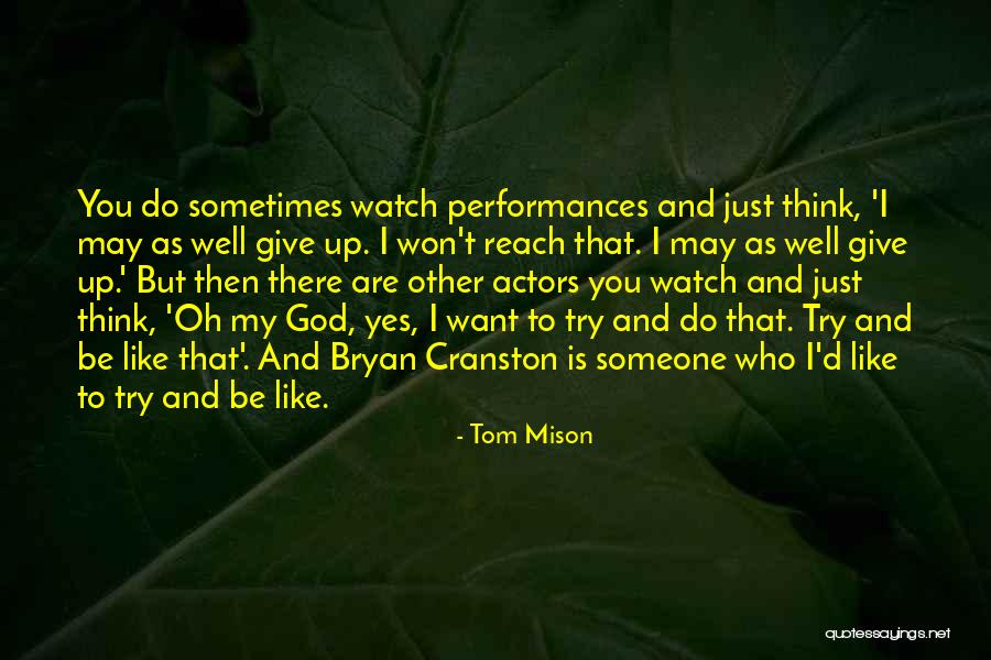 Try As You May Quotes By Tom Mison Try As You May Quotes By Tom Mison