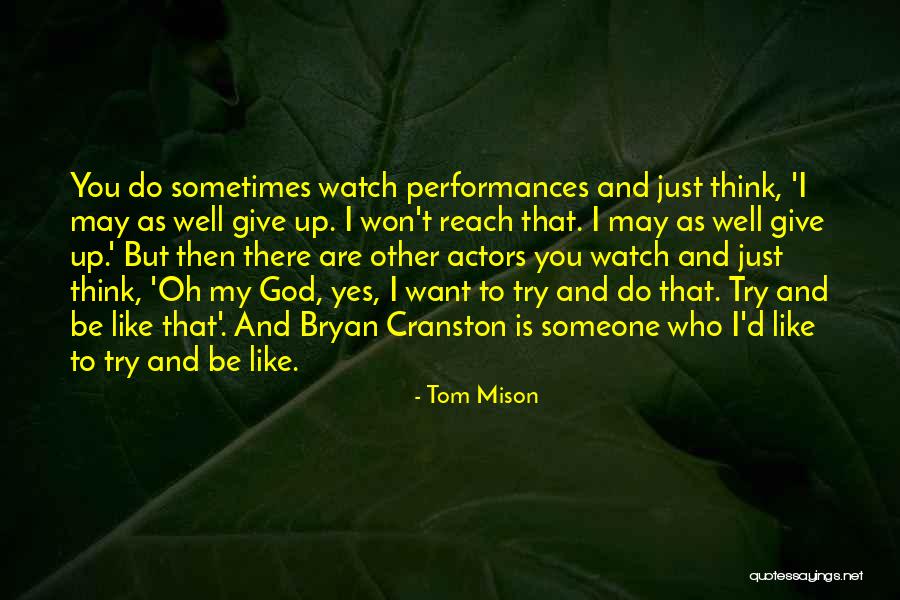 Try As You May Quotes By Tom Mison