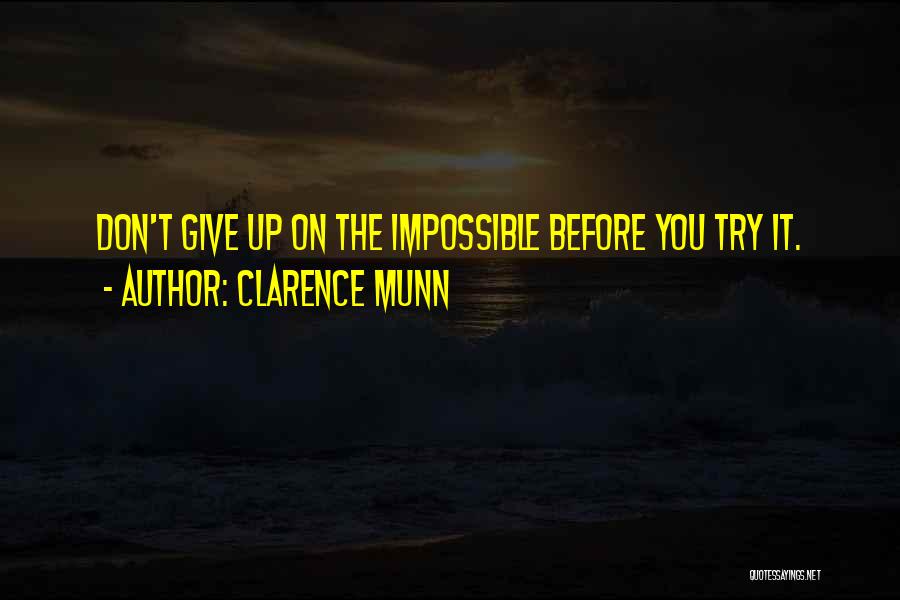 Try Before You Give Up Quotes By Clarence Munn