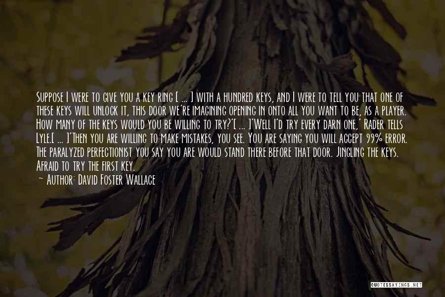 Try Before You Give Up Quotes By David Foster Wallace