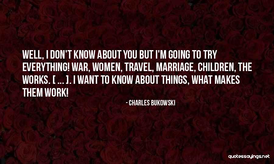 Try Everything Quotes By Charles Bukowski Try Everything Quotes By Charles Bukowski