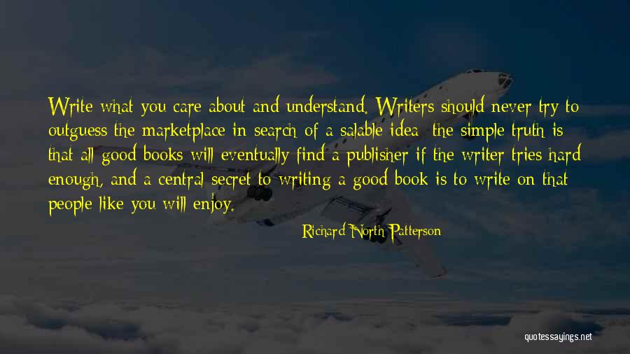 Try Hard Enough Quotes By Richard North Patterson Try Hard Enough Quotes By Richard North Patterson