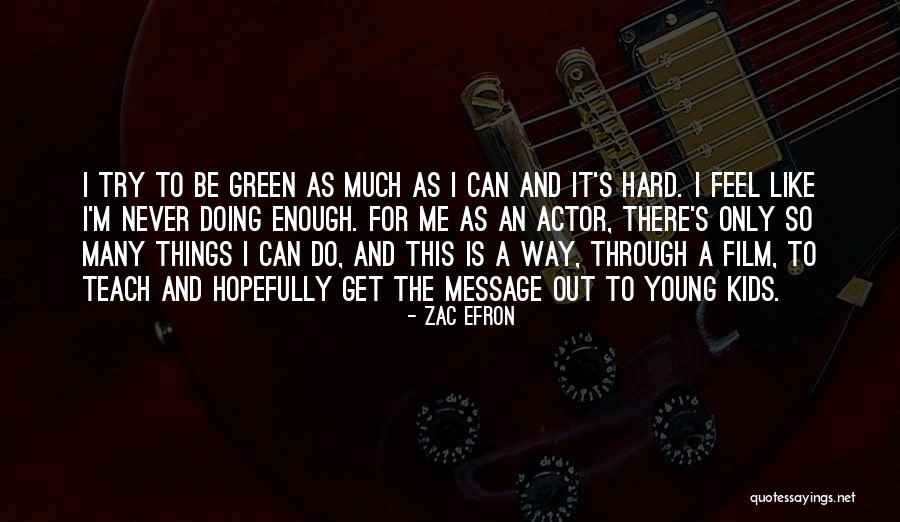 Try Hard Enough Quotes By Zac Efron Try Hard Enough Quotes By Zac Efron