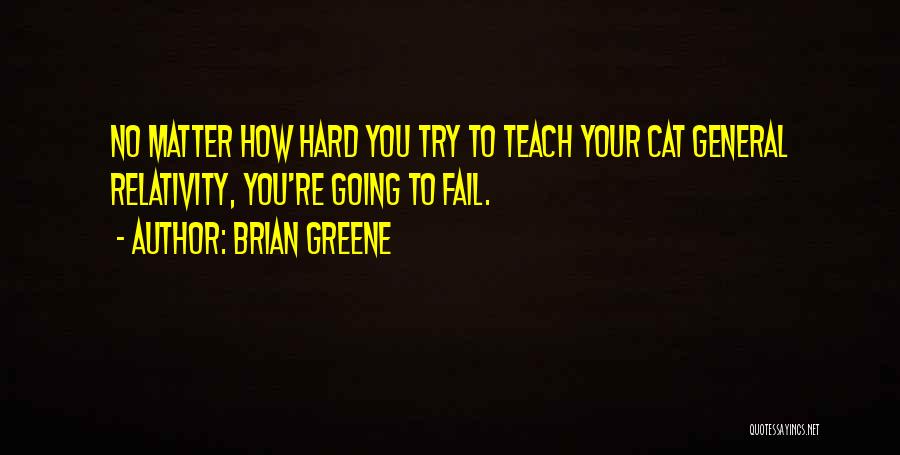 Try Hard Fail Quotes By Brian Greene