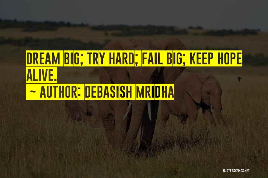 Try Hard Fail Quotes By Debasish Mridha