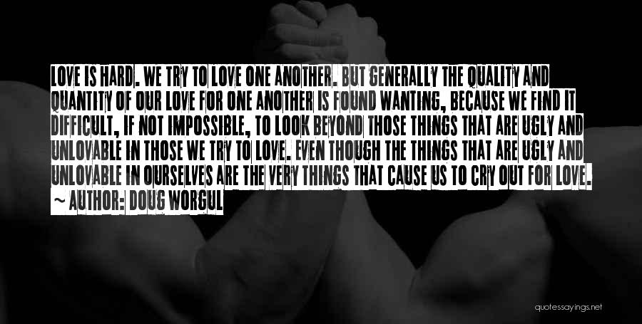 Try Hard Love Quotes By Doug Worgul