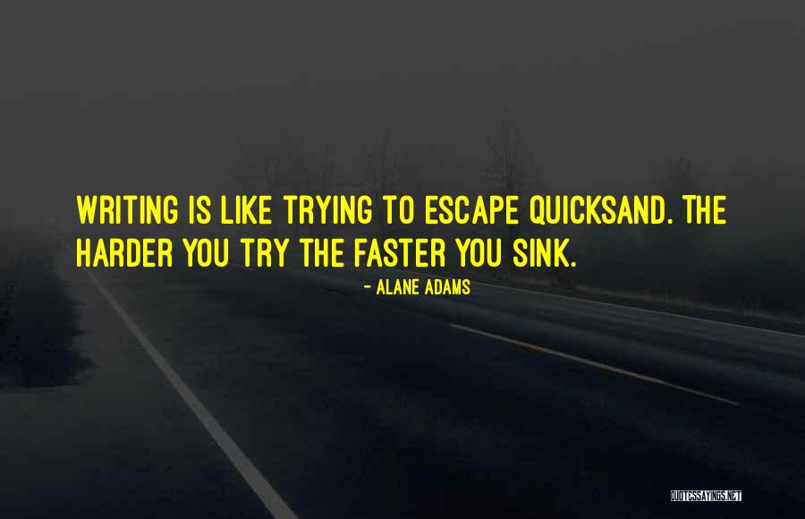 Try Harder Quotes By Alane Adams Try Harder Quotes By Alane Adams
