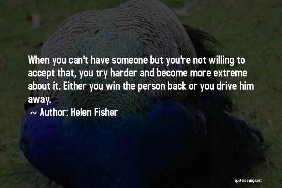 Try Harder Quotes By Helen Fisher
