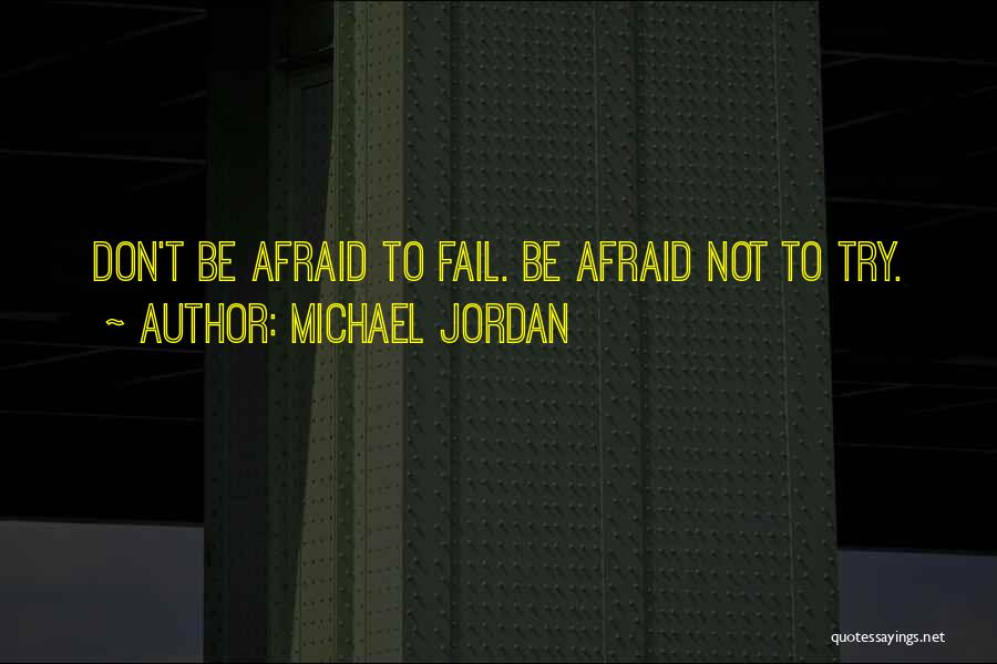 Try Not To Fail Quotes By Michael Jordan