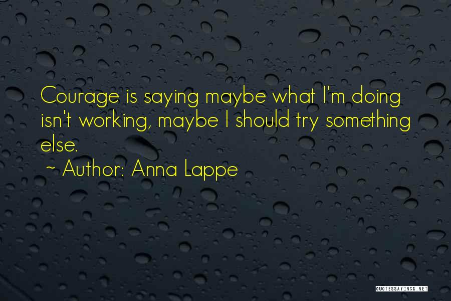 Try Something Else Quotes By Anna Lappe