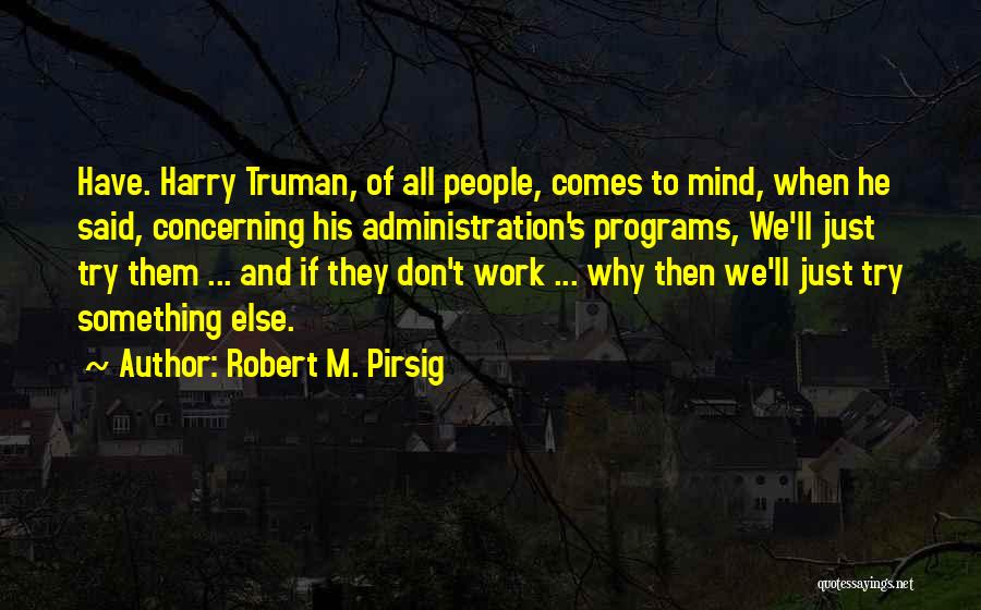 Try Something Else Quotes By Robert M. Pirsig