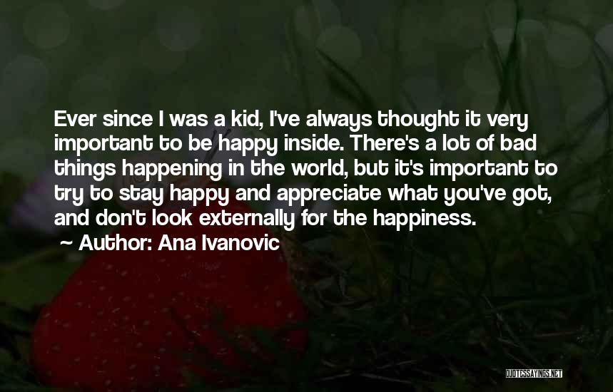 Try To Appreciate Quotes By Ana Ivanovic