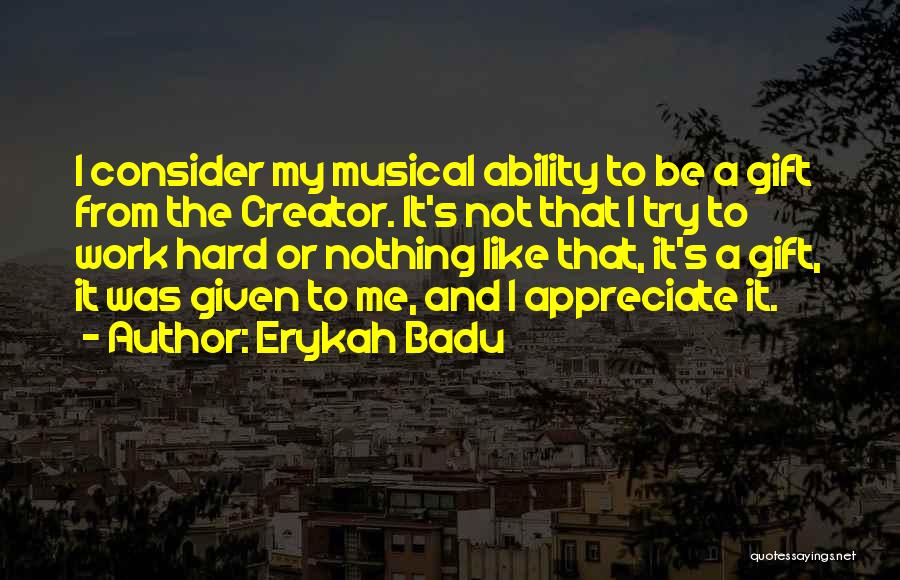 Try To Appreciate Quotes By Erykah Badu