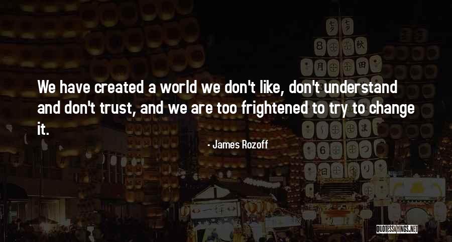 Try To Change It Quotes By James Rozoff Try To Change It Quotes By James Rozoff