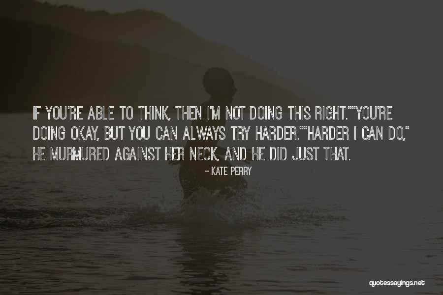 Try To Do Right Quotes By Kate Perry Try To Do Right Quotes By Kate Perry